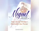 São Miguel arcanjo - Anjo da Luz Divina e destruidor das Trevas
