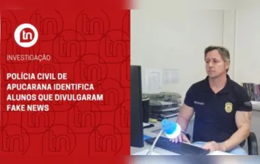 Polícia Civil de Apucarana identifica alunos que divulgaram fake news