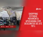 Shopping Estoque movimenta Apucarana com descontos de até 70%